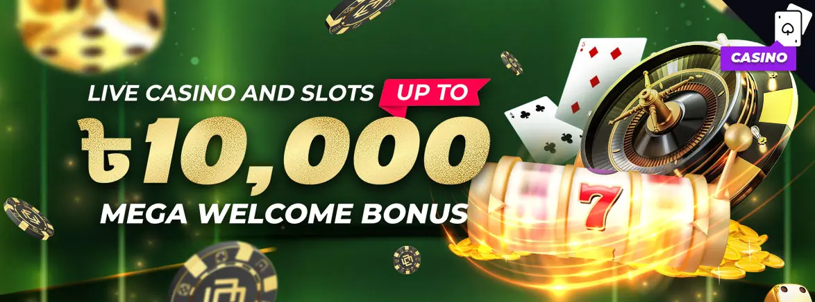 Live Casino & Slots 30% up to 10,000 BDT First Deposit Bonus