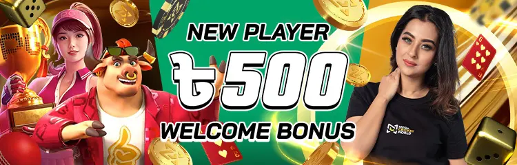 New Player 500 BDT Welcome Bonus